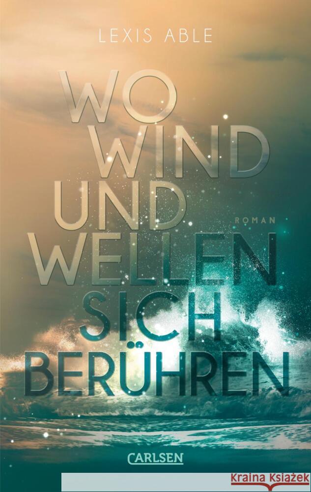 Wo Wind und Wellen sich berühren (Westcoast Skies 2) Able, Lexis 9783551585332 Carlsen