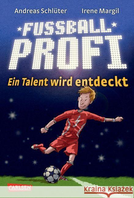 Fußballprofi - Ein Talent wird entdeckt Schlüter, Andreas; Margil, Irene 9783551651914 Carlsen
