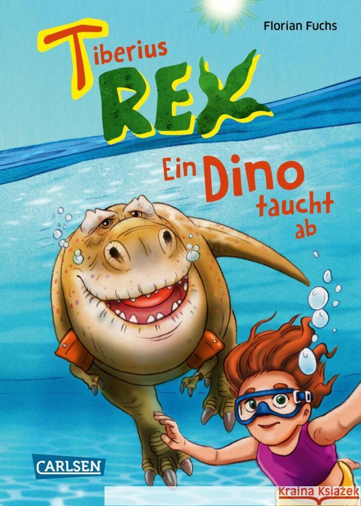 Tiberius Rex 2: Ein Dino taucht ab Fuchs, Florian 9783551654281 Carlsen