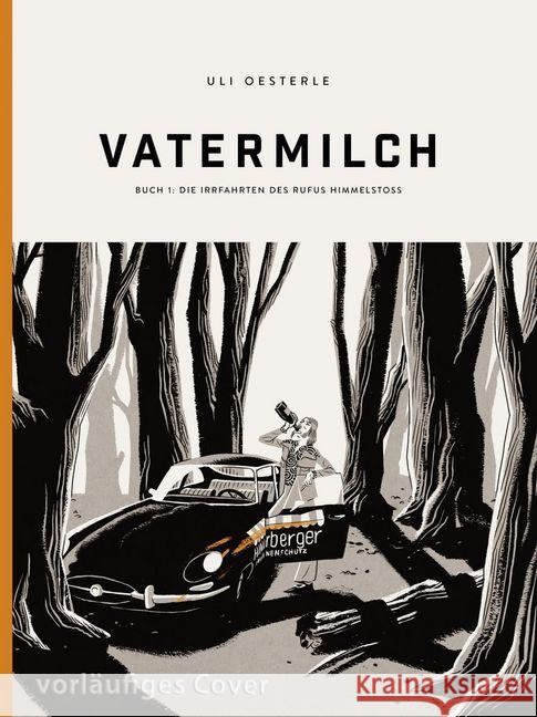 Vatermilch - Die Irrfahrt des Rufus Himmelstoss : Graphic Novel Oesterle, Uli 9783551711588 Carlsen