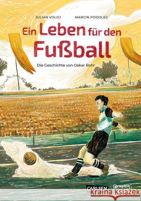 Ein Leben für den Fußball : Die Geschichte von Oskar Rohr Voloj, Julian 9783551733672 Carlsen