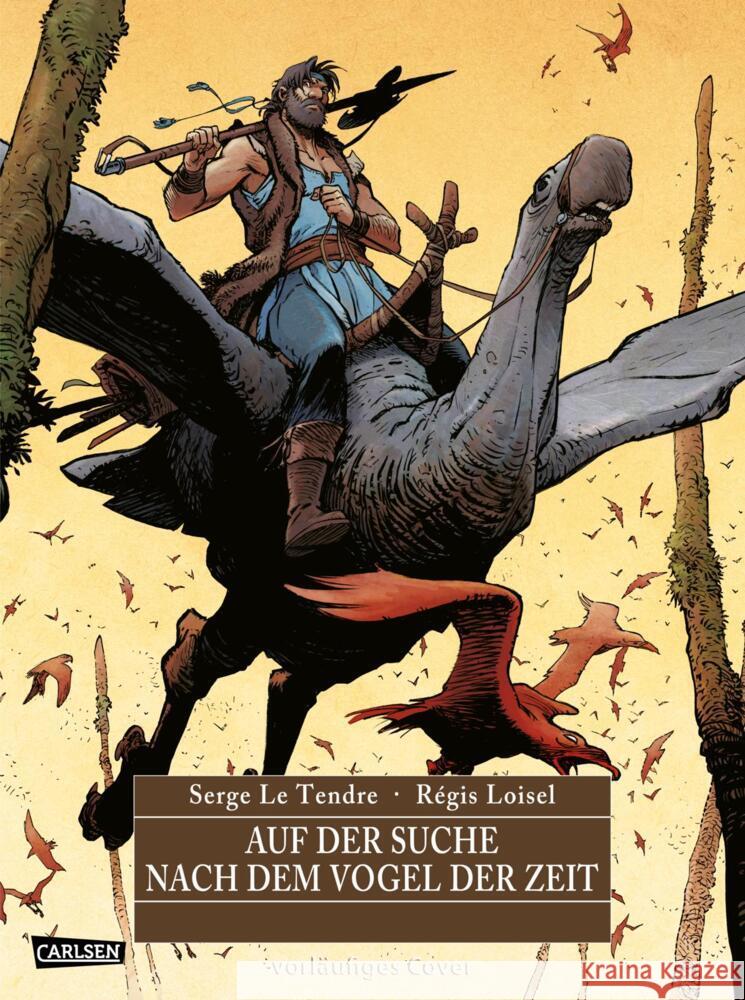 Auf der Suche nach dem Vogel der Zeit Gesamtausgabe 2 Le Tendre, Serge, Loisel, Régis 9783551739650