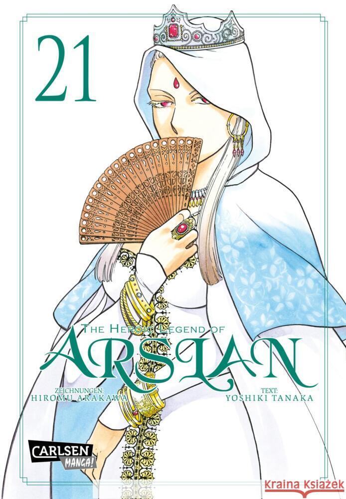 The Heroic Legend of Arslan 21 Arakawa, Hiromu, Tanaka, Yoshiki 9783551805317 Carlsen Manga