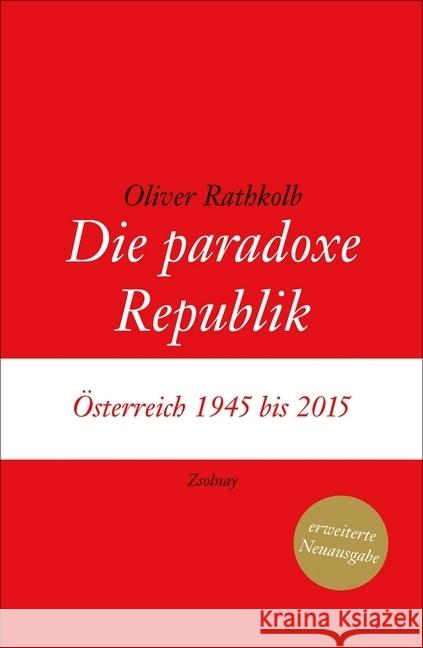 Die paradoxe Republik : Österreich 1945 bis 2015 Rathkolb, Oliver 9783552057234 Zsolnay