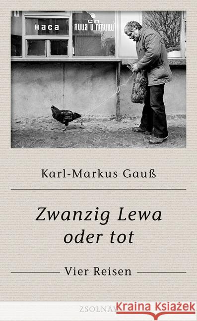 Zwanzig Lewa oder tot : Vier Reisen Gauß, Karl-Markus 9783552058231 Zsolnay