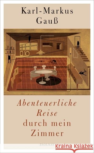 Abenteuerliche Reise durch mein Zimmer : Nominiert für den Österreichischen Buchpreis 2019 (Shortlist) Gauß, Karl-Markus 9783552059238 Zsolnay