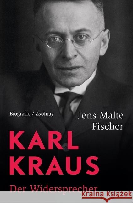 Karl Kraus : Der Widersprecher. Biografie Fischer, Jens Malte 9783552059528 Paul Zsolnay Verlag