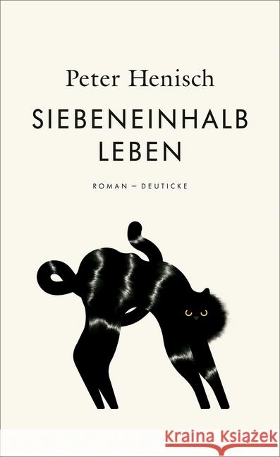 Siebeneinhalb Leben : Roman Henisch, Peter 9783552063808 Deuticke im Zsolnay Verlag