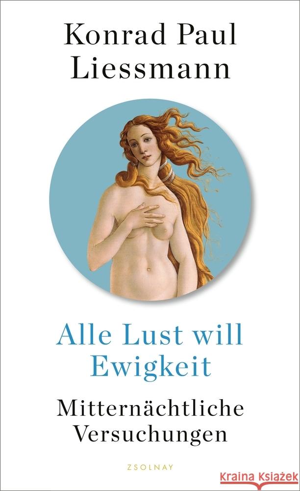 Alle Lust will Ewigkeit Liessmann, Konrad Paul 9783552072077 Paul Zsolnay Verlag