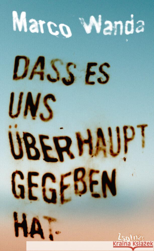 Dass es uns überhaupt gegeben hat Wanda, Marco 9783552075801 Paul Zsolnay Verlag