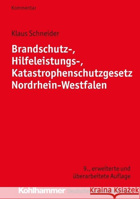 Brandschutz-, Hilfeleistungs-, Katastrophenschutzgesetz Nordrhein-Westfalen Schneider, Klaus 9783555018379