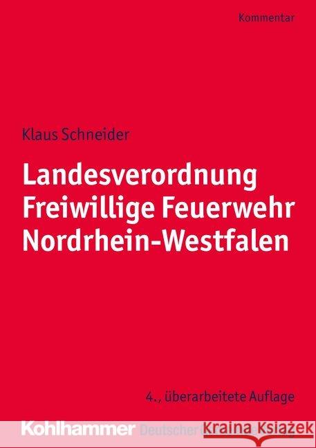 Landesverordnung Freiwillige Feuerwehr Nordrhein-Westfalen: Kommentar Fur Die Praxis Schneider, Klaus 9783555019895
