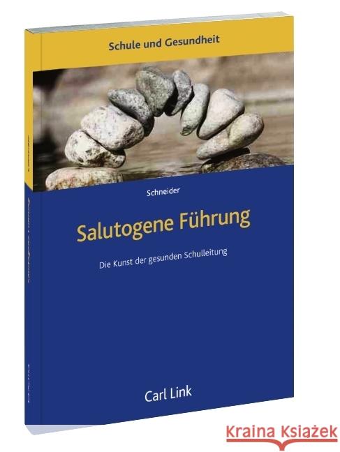Salutogene Führung : Die Kunst der gesunden Schulleitung Schneider, Stefan 9783556064542