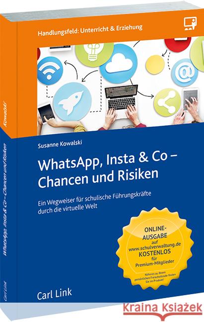 WhatsApp, Insta & Co - Chancen und Risiken : Ein Wegweiser für schulische Führungskräfte durch die virtuelle Welt Kowalski, Susanne 9783556082355 Link