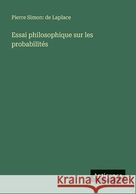 Essai philosophique sur les probabilit?s Pierre Simon De Laplace 9783563045862