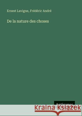 De la nature des choses Ernest LaVigne Fr?d?ric Andr? 9783563046883