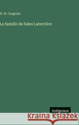 La famille de Sales Laterri?re H. -R Casgrain 9783563072882 Antigonos Verlag