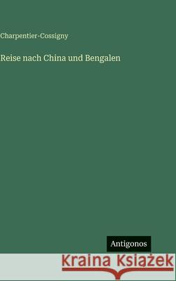 Reise nach China und Bengalen Charpentier-Cossigny 9783563127315