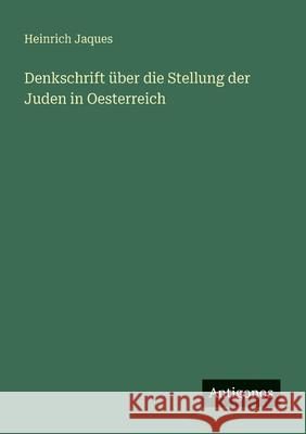 Denkschrift ?ber die Stellung der Juden in Oesterreich Heinrich Jaques 9783563137185