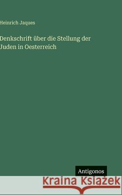 Denkschrift ?ber die Stellung der Juden in Oesterreich Heinrich Jaques 9783563137192