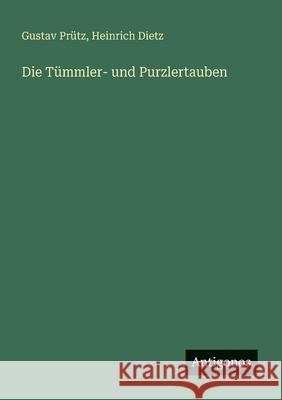 Die T?mmler- und Purzlertauben Gustav Pr?tz Heinrich Dietz 9783563147269