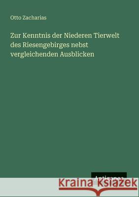 Zur Kenntnis der Niederen Tierwelt des Riesengebirges nebst vergleichenden Ausblicken Otto Zacharias 9783563160374 Antigonos Verlag