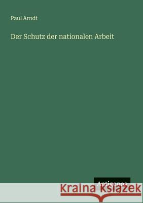 Der Schutz der nationalen Arbeit Paul Arndt 9783563161265
