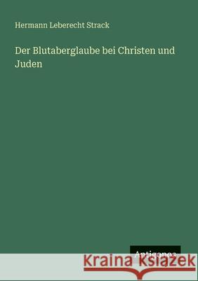 Der Blutaberglaube bei Christen und Juden Hermann Leberecht Strack 9783563165409