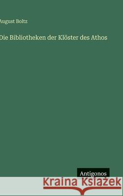 Die Bibliotheken der Kl?ster des Athos August Boltz 9783563170434