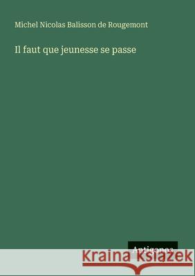 Il faut que jeunesse se passe Michel Nicolas Balisson De Rougemont 9783563207741