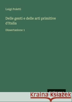 Delle genti e delle arti primitive d'Italia: Dissertazione 1 Luigi Poletti 9783563214619