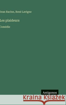 Les plaideurs: Com?die Jean Racine Ren? LaVigne 9783563238264