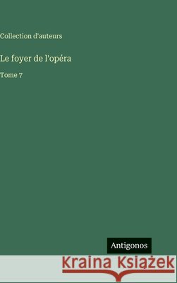 Le foyer de l'op?ra: Tome 7 Collection d'Auteurs 9783563243695