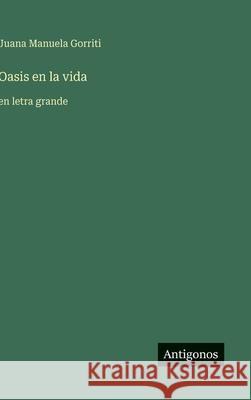 Oasis en la vida: en letra grande Juana Manuela Gorriti 9783563269701 Antigonos Verlag