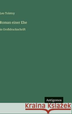 Roman einer Ehe: in Gro?druckschrift Leo Tolstoy 9783563280683 Antigonos Verlag