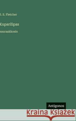 Kuparilipas: suuraakkosin J. S. Fletcher 9783563286531 Antigonos Verlag