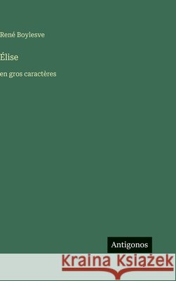 ?lise: en gros caract?res Ren? Boylesve 9783563298718 Antigonos Verlag