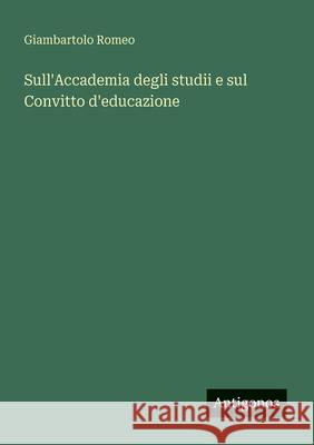 Sull'Accademia degli studii e sul Convitto d'educazione Giambartolo Romeo 9783563346150
