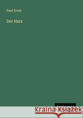 Der Harz Paul Ernst 9783563412565 Antigonos Verlag