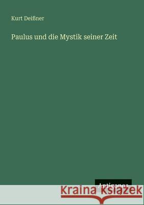 Paulus und die Mystik seiner Zeit Kurt Dei?ner 9783563412572