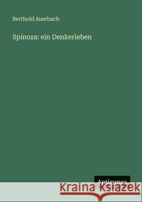 Spinoza: ein Denkerleben Berthold Auerbach 9783563666197