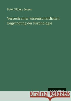 Versuch einer wissenschaftlichen Begr?ndung der Psychologie Peter Willers Jessen 9783563670149 Antigonos Verlag