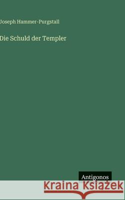 Die Schuld der Templer Joseph Hammer-Purgstall 9783563675137