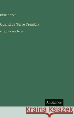 Quand La Terre Trembla: en gros caract?res Claude Anet 9783563711132 Antigonos Verlag