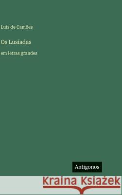 Os Lus?adas: em letras grandes Lu?s de Cam?es 9783563727331 Antigonos Verlag