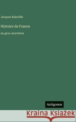 Histoire de France: en gros caract?res Jacques Bainville 9783563727485