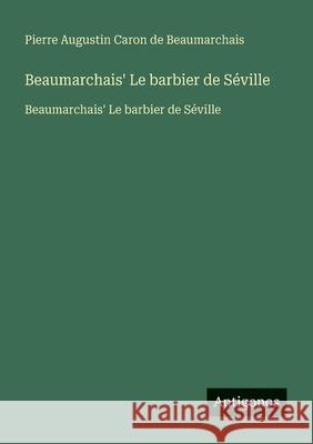 Beaumarchais' Le barbier de S?ville: Beaumarchais' Le barbier de S?ville Pierre Augustin Caron De Beaumarchais 9783563734162
