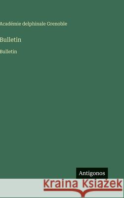 Bulletin: Bulletin Acad?mie Delphinale Grenoble 9783563751794
