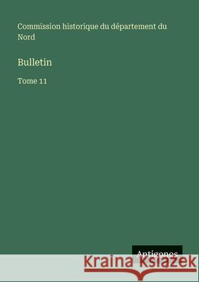 Bulletin: Tome 11 Commission Historique Nord 9783563769416 Antigonos Verlag