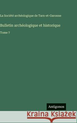 Bulletin arch?ologique et historique: Tome 7 La Soci?t? Arch?ologique 9783563775257 Antigonos Verlag